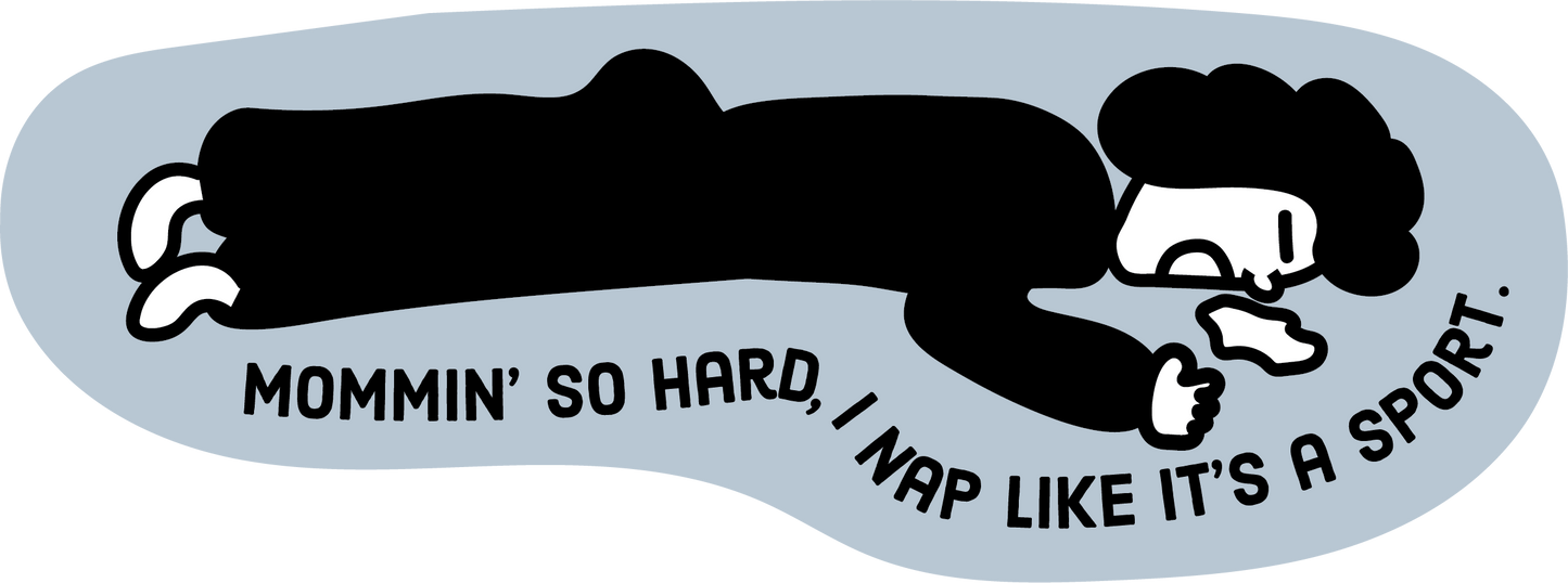 Mommin’ So Hard, I Nap Like a Sport Sticker